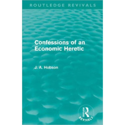 Confessions of an Economic Heretic