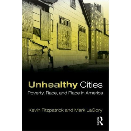 Unhealthy Cities: Poverty, Race, and Place in America