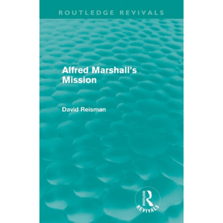 Alfred Marshall's Mission (Routledge Revivals)