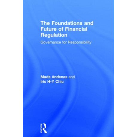 The Foundations and Future of Financial Regulation: Governance for Responsibility