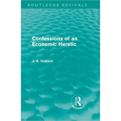 Confessions of an Economic Heretic