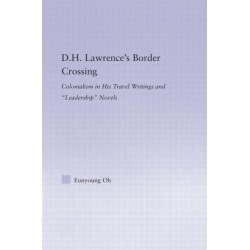 D.H. Lawrence's Border Crossing: Colonialism in His Travel Writing and Leadership Novels