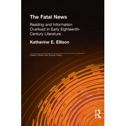 The Fatal News: Reading and Information Overload in Early Eighteenth-Century Literature