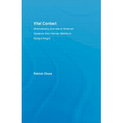 Vital Contact: Downclassing Journeys in American Literature from Melville to Richard Wright