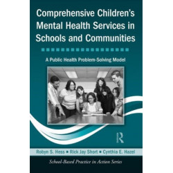 Comprehensive Children's Mental Health Services in Schools and Communities: A Public Health Problem-Solving Model