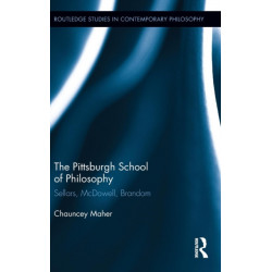 The Pittsburgh School of Philosophy: Sellars, McDowell, Brandom