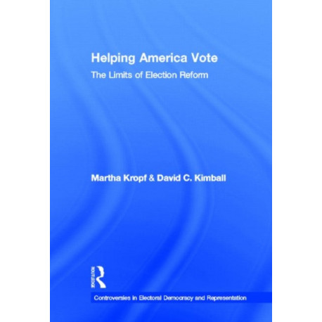 Helping America Vote: The Limits of Election Reform