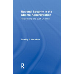 National Security in the Obama Administration: Reassessing the Bush Doctrine