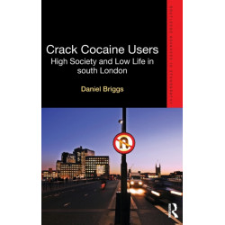 Crack Cocaine Users: High Society and Low Life in South London
