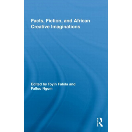 Facts, Fiction, and African Creative Imaginations