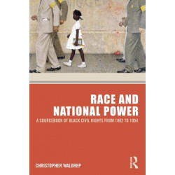 Race and National Power: A Sourcebook of Black Civil Rights from 1862 to 1954