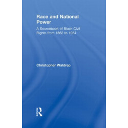 Race and National Power: A Sourcebook of Black Civil Rights from 1862 to 1954