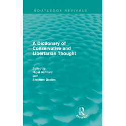 A Dictionary of Conservative and Libertarian Thought (Routledge Revivals)