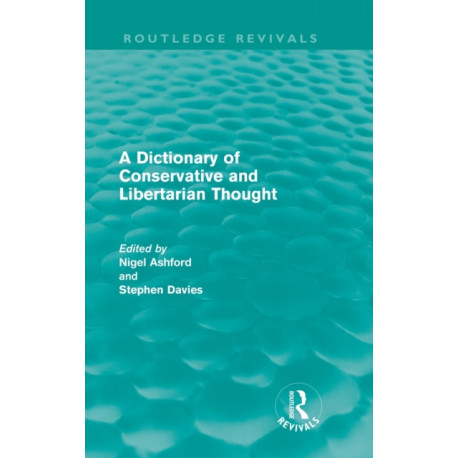 A Dictionary of Conservative and Libertarian Thought (Routledge Revivals)
