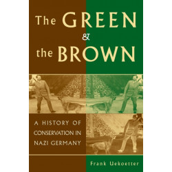The Green and the Brown: A History of Conservation in Nazi Germany
