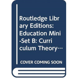 Routledge Library Editions: Education Mini-Set B: Curriculum Theory 15 vol set