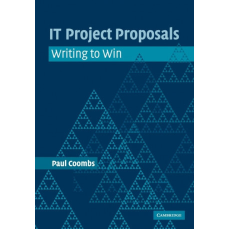 IT Project Proposals: Writing to Win