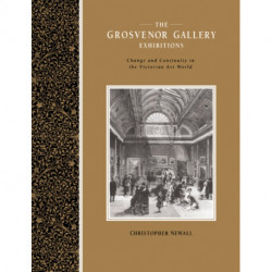 The Grosvenor Gallery Exhibitions: Change and Continuity in the Victorian Art World
