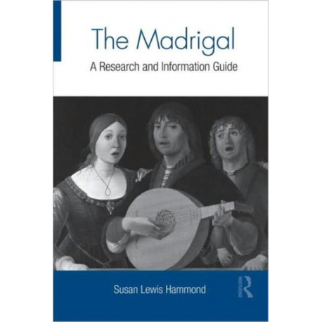 The Madrigal: A Research and Information Guide
