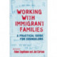 Working With Immigrant Families: A Practical Guide for Counselors