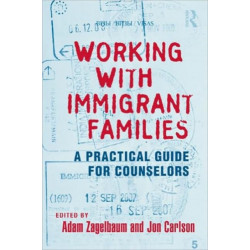 Working With Immigrant Families: A Practical Guide for Counselors