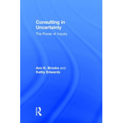 Consulting in Uncertainty: The Power of Inquiry