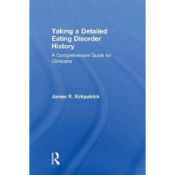 Taking a Detailed Eating Disorder History: A Comprehensive Guide for Clinicians