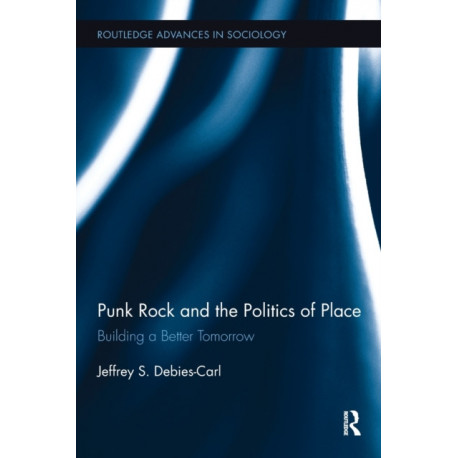 Punk Rock and the Politics of Place: Building a Better Tomorrow