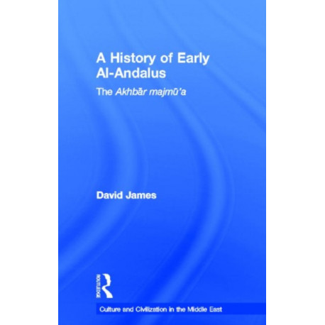 A History of Early Al-Andalus: The Akhbar Majmu'a