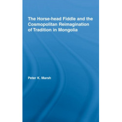 The Horse-head Fiddle and the Cosmopolitan Reimagination of Tradition in Mongolia