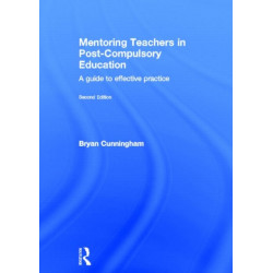 Mentoring Teachers in Post-Compulsory Education: A guide to effective practice