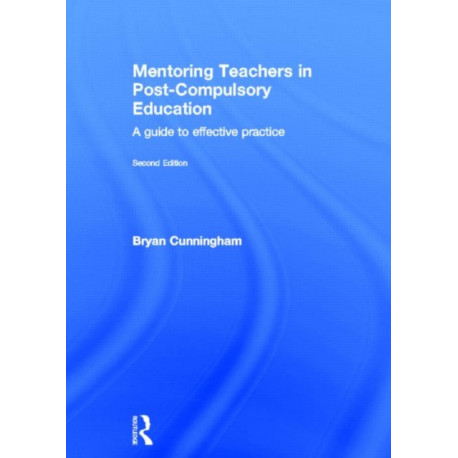 Mentoring Teachers in Post-Compulsory Education: A guide to effective practice