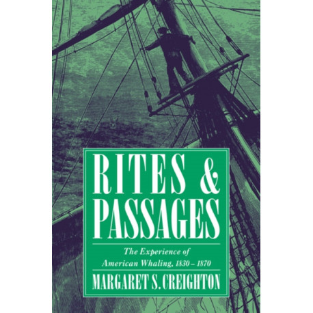 Rites and Passages: The Experience of American Whaling, 1830–1870
