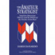 The Amateur Strategist: Intuitive Deterrence Theories and the Politics of the Nuclear Arms Race