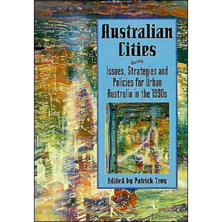 Australian Cities: Issues, Strategies and Policies for Urban Australia in the 1990s