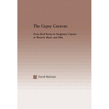 The Gypsy Caravan: From Real Roma to Imaginary Gypsies in Western Music