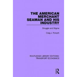 The American Merchant Seaman and His Industry: Struggle and Stigma