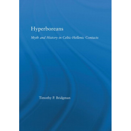 Hyperboreans: Myth and History in Celtic-Hellenic Contacts