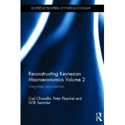 Reconstructing Keynesian Macroeconomics Volume 2: Integrated Approaches