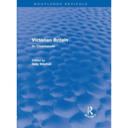 Victorian Britain (Routledge Revivals): An Encyclopedia