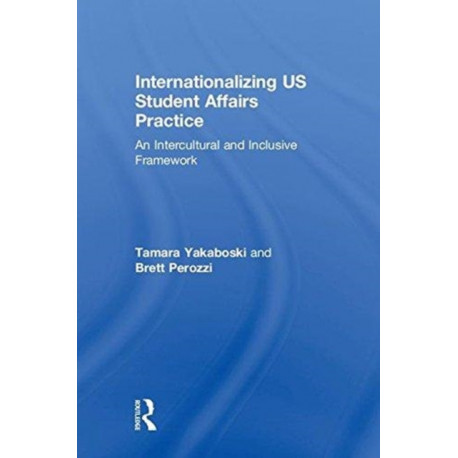 Internationalizing US Student Affairs Practice: An Intercultural and Inclusive Framework