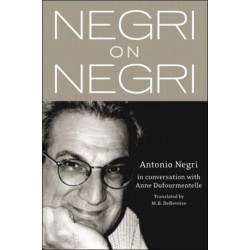 Negri on Negri: in conversation with Anne Dufourmentelle