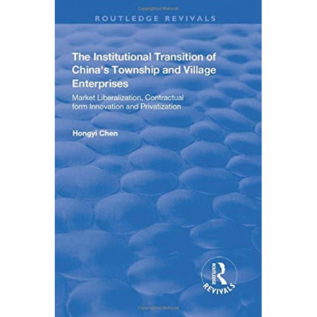 The Institutional Transition of China's Township and Village Enterprises: Market Liberalization, Contractual Form Innovation and Privatization