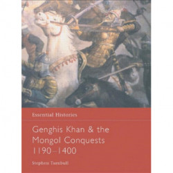 Genghis Khan and the Mongol Conquests 1190-1400