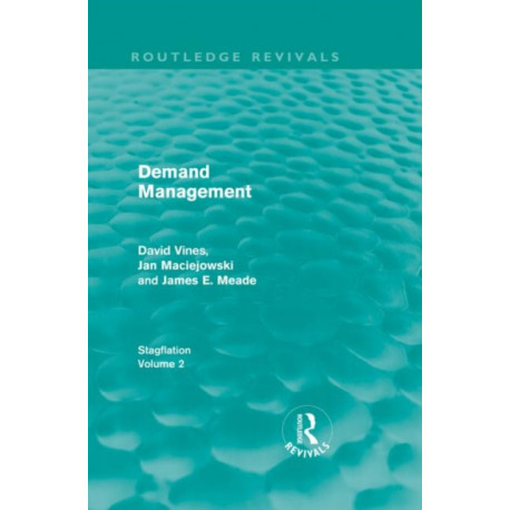 Demand Management (Routledge Revivals): Stagflation - Volume 2