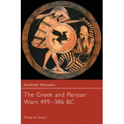 The Greek and Persian Wars 499-386 BC
