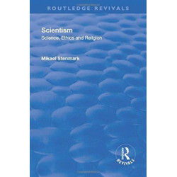 Scientism: Science, Ethics and Religion: Science, ethics and religion