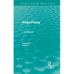 Wage-Fixing (Routledge Revivals): Stagflation - Volume 1