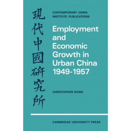 Employment and Economic Growth in Urban China 1949–1957
