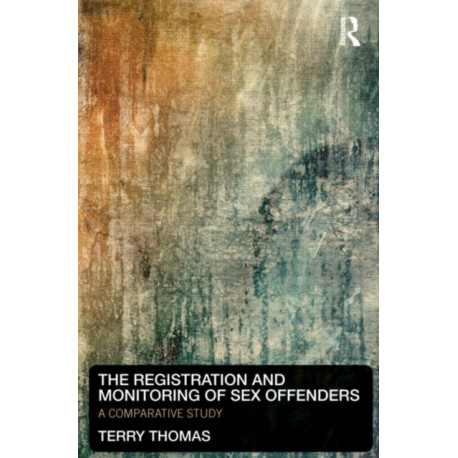 The Registration and Monitoring of Sex Offenders: A Comparative Study